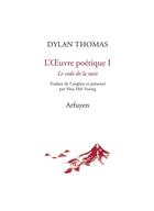 Couverture du livre « L'oeuvre poétique Tome 1 : Le code de la nuit » de Dylan Thomas aux éditions Arfuyen