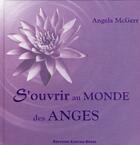 Couverture du livre « S'ouvrir au monde des anges » de Angela Mcgerr aux éditions Contre-dires