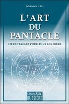 Couverture du livre « L'art du pantacle ; 150 pantacles pour tous les jours » de Jack Coutela et D.L. aux éditions Bussiere