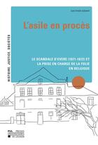 Couverture du livre « L'asile en proces - le scandale d'evere (1871-1872) et la prise en charge de la folie en belgique » de Gauthier Godart aux éditions Pu De Louvain