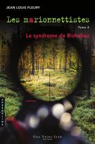 Couverture du livre « Les marionnettistes v 02 le syndrome de richelieu » de Jean-Louis Fleury aux éditions Guy Saint-jean Editeur