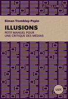 Couverture du livre « Illusions » de Simon Tremblay-Pepin aux éditions Lux Canada