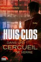 Couverture du livre « À huis clos dans un cercueil de verre » de Sebastien Bouchery aux éditions La Semaine