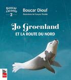 Couverture du livre « Jo Groenland et la route du nord » de Francois Thisdale et Diouf Boucar aux éditions La Presse