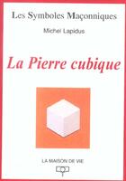 Couverture du livre « La pierre cubique » de Michel Lapidus aux éditions Maison De Vie