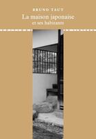 Couverture du livre « La maison japonaise et ses habitants » de Bruno Taut aux éditions Editions Du Linteau