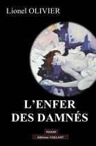 Couverture du livre « L'enfer des damnés » de Lionel Olivier aux éditions Vaillant Editions