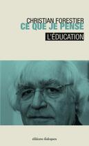 Couverture du livre « L'éducation » de Christian Forestier aux éditions Editions Dialogues