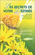 Couverture du livre « Les secrets de votre destinee - decouvrez votre mission de vie... » de Rochon Yves aux éditions Octave