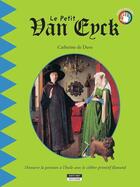 Couverture du livre « Le petit Van Eyck » de Catherine De Duve aux éditions Kate'art