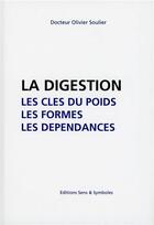 Couverture du livre « La digestion ; les clés du poids, les formes, les dépendances » de Olivier Soulier aux éditions Sens & Symboles