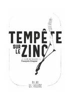 Couverture du livre « Tempête sur le zinc » de Francois Drapier aux éditions La Paulette