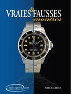 Couverture du livre « Vraies et fausses montres t.2 » de Fabrice Gueroux aux éditions Watchprint.com