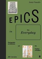 Couverture du livre « Epics in the everyday photography architecture and the problem of realism » de Vassallo J aux éditions Park Books