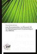 Couverture du livre « Les economistes, le pouvoir et le developpement economique au bresil » de De Sousa-A aux éditions Presses Academiques Francophones