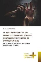 Couverture du livre « Le role providentiel des femmes, les mamans pour la renaissance integrale de l'afrique noire - le se » de Lenga-Seno Baudouin aux éditions Croix Du Salut