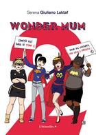 Couverture du livre « Wonder mum t.2 » de Serena Giuliano Laktaf aux éditions Baudelaire