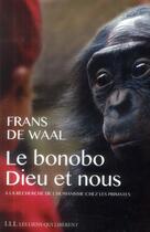 Couverture du livre « Le bonobo, Dieu et nous ; aux origines animales de l'humanisme » de Frans De Waal aux éditions Les Liens Qui Liberent