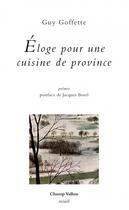 Couverture du livre « Éloge pour une cuisine de Province » de Guy Goffette aux éditions Champ Vallon