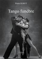 Couverture du livre « Tango funèbre » de Pierre Egret aux éditions Verone