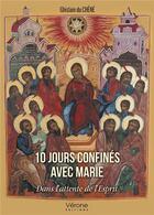 Couverture du livre « 10 jours confinés avec Marie : dans l'attente de l'Esprit » de Ghislain Du Chene aux éditions Verone