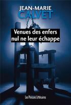 Couverture du livre « Venues des enfers nul ne leur échappe » de Jean-Marie Calvet aux éditions Presses Litteraires
