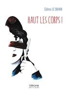 Couverture du livre « Haut les corps ! » de Celine Le Bihan aux éditions Verone