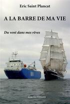 Couverture du livre « À la barre de ma vie : Du vent dans mes rêves » de Eric Saint Plancat aux éditions Bookelis