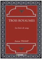 Couverture du livre « Trois royaumes : Les bois de sang » de Anton Tramp aux éditions Bookelis