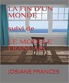 Couverture du livre « La fin d'un monde suivi de le modèle français » de Josiane Frances aux éditions Saint Supery