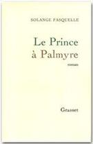 Couverture du livre « Le prince à Palmyre » de Solange Fasquelle aux éditions Grasset