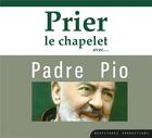 Couverture du livre « Cd prier le chapelet avec padre pio » de Beatitudes Productio aux éditions Des Beatitudes