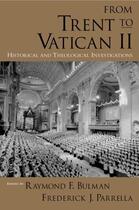 Couverture du livre « From Trent to Vatican II: Historical and Theological Investigations » de Raymond F Bulman aux éditions Oxford University Press Usa