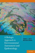 Couverture du livre « A Biologic Approach to Environmental Assessment and Epidemiology » de Kriebel David aux éditions Oxford University Press Usa