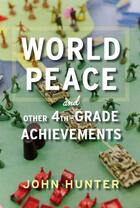 Couverture du livre « World Peace and Other 4th-Grade Achievements » de Hunter John aux éditions Houghton Mifflin Harcourt