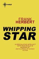 Couverture du livre « Whipping Star » de Frank Herbert aux éditions Orion Digital
