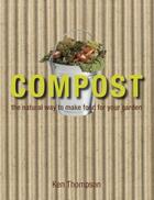 Couverture du livre « Compost: The Natural Way To Make Food For Your Garden » de Kenneth Thompson aux éditions Dorling Kindersley