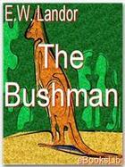 Couverture du livre « The Bushman » de E.W. Landor aux éditions Ebookslib