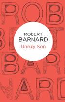 Couverture du livre « Unruly Son (Bello) » de Barnard Robert aux éditions Pan Macmillan