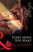 Couverture du livre « Every Move You Make (Mills & Boon Blaze) » de Tori Carrington aux éditions Epagine