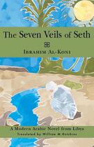 Couverture du livre « Seven Veils of Seth » de Ibrahim Al-Koni aux éditions Garnet Publishing Uk Ltd