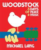 Couverture du livre « Woodstock 3 days of peace & music official 50th anniversary edition » de Michael Lang aux éditions Reel Art Press