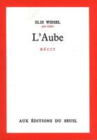 Couverture du livre « L'aube » de Elie Wiesel aux éditions Seuil