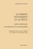 Couverture du livre « Le grant testament et le petit ; son codicille ; le jargon et les ballades » de Francois Villon aux éditions Slatkine Reprints