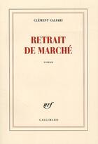 Couverture du livre « Retrait de marché » de Clement Caliari aux éditions Gallimard