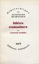 Couverture du livre « Idées romaines » de Dumezil Georges aux éditions Gallimard