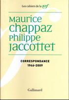 Couverture du livre « Les cahiers de la NRF : Correspondance 1946-2009 » de Philippe Jaccottet et Maurice Chappaz aux éditions Gallimard