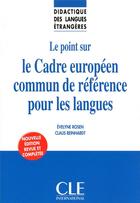 Couverture du livre « Le point sur le cadre européen commun de référence pour les langues » de Evelyne Rosen et Claus Reinhardt aux éditions Cle International