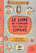 Couverture du livre « Le livre qui t'explique tout sur les copains ; et même pourquoi ils t'énervent parfois ! » de Francoize Boucher aux éditions Nathan