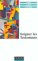 Couverture du livre « Soigner les toxicomanes » de Fontaine et François Hervé et Alain Morel aux éditions Dunod